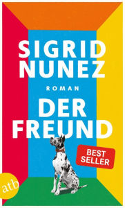 Title: Der Freund: Roman, Author: Sigrid Nunez