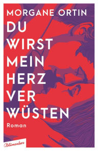 Title: Du wirst mein Herz verwüsten: Roman, Author: Morgane Ortin