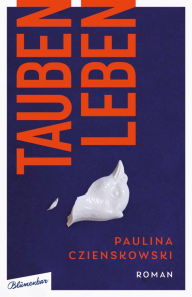 Title: Taubenleben: Roman, Author: Paulina Czienskowski