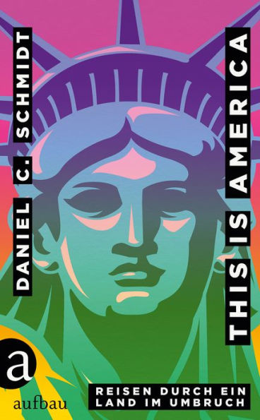 This is America: Reisen durch ein Land im Umbruch