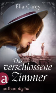 Title: Das verschlossene Zimmer: Ein ergreifendes Familiengeheimnis, Author: Ella Carey