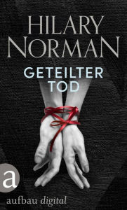 Title: Geteilter Tod, Author: Hilary Norman