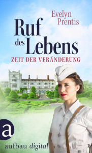 Title: Ruf des Lebens - Zeit der Veränderung, Author: Evelyn Prentis