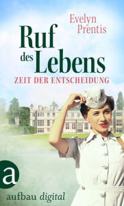 Title: Ruf des Lebens - Zeit der Entscheidung, Author: Evelyn Prentis