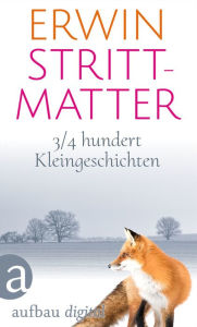 Title: 3/4 hundert Kleingeschichten, Author: Erwin Strittmatter