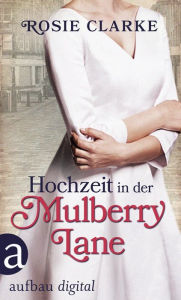 Title: Hochzeit in der Mulberry Lane, Author: Rosie Clarke