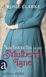 Title: Nachwuchs in der Mulberry Lane, Author: Rosie Clarke