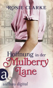 Title: Hoffnung in der Mulberry Lane, Author: Rosie Clarke