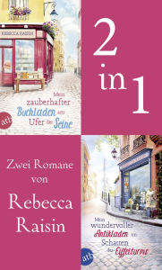 Title: Mein zauberhafter Buchladen am Ufer der Seine & Mein wundervoller Antikladen im Schatten des Eiffelturms, Author: Rebecca Raisin