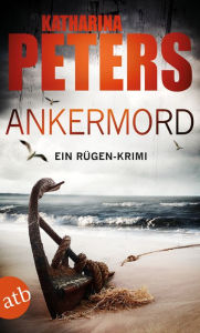 Title: Ankermord: Ein Rügen-Krimi, Author: Katharina Peters