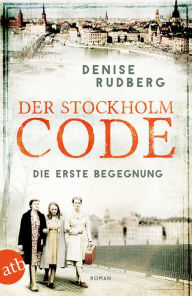 Title: Der Stockholm-Code - Die erste Begegnung: Roman, Author: Denise Rudberg