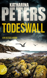 Title: Todeswall: Ein Ostsee-Krimi, Author: Katharina Peters