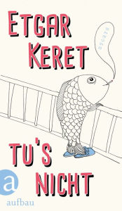 Title: Tu's nicht: Storys, Author: Etgar Keret