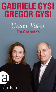 Title: Unser Vater: Ein Gespräch, Author: Gabriele Gysi