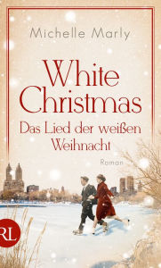 Title: White Christmas - Das Lied der weißen Weihnacht: Roman, Author: Michelle Marly