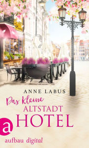 Title: Das kleine Altstadthotel, Author: Anne Labus