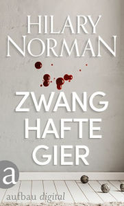 Title: Zwanghafte Gier, Author: Hilary Norman