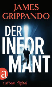 Title: Der Informant, Author: James Grippando