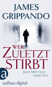 Title: Wer zuletzt stirbt, Author: James Grippando
