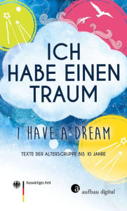 Title: Ich habe einen Traum - I have a dream: Texte der Altersgruppe bis 10 Jahre, Author: Riccardo Simonetti