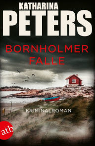 Title: Bornholmer Falle: Kriminalroman, Author: Katharina Peters