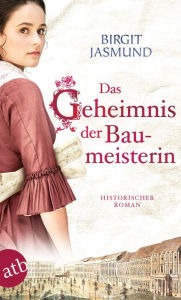 Title: Das Geheimnis der Baumeisterin: Historischer Roman, Author: Birgit Jasmund