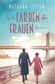 Title: Die Farben der Frauen: Roman, Author: Natasha Lester