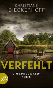 Title: Verfehlt: Ein Spreewald-Krimi, Author: Christiane Dieckerhoff