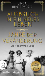 Title: Aufbruch in ein neues Leben & Jahre der Veränderung, Author: Linda Winterberg