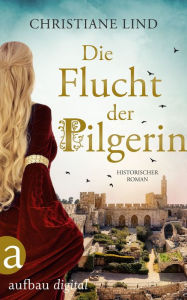 Title: Die Flucht der Pilgerin, Author: Christiane Lind