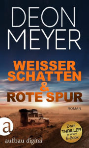 Title: Weißer Schatten & Rote Spur: Zwei Thriller in einem E-Book, Author: Deon Meyer