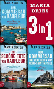 Title: Der Kommissar von Barfleur & Die schöne Tote von Barfleur & Der Kommissar und der Orden von Mont-Saint-Michel, Author: Maria Dries