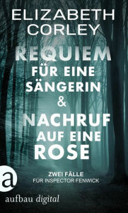 Title: Requiem für eine Sängerin & Nachruf auf eine Rose, Author: Elizabeth Corley