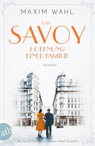 Title: Das Savoy - Hoffnung einer Familie: Roman, Author: Maxim Wahl