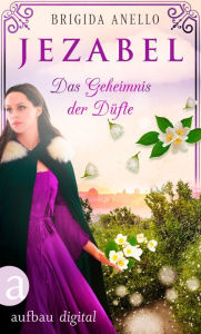 Title: Jezabel - Das Geheimnis der Düfte, Author: Brigida Anello