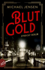 Title: Blutgold: Syndicat Berlin, Author: Michael Jensen