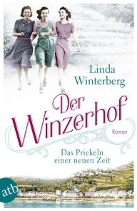 Title: Der Winzerhof - Das Prickeln einer neuen Zeit: Roman, Author: Linda Winterberg