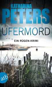 Title: Ufermord: Ein Rügen-Krimi, Author: Katharina Peters