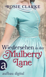 Title: Wiedersehen in der Mulberry Lane, Author: Rosie Clarke