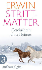 Title: Geschichten ohne Heimat, Author: Erwin Strittmatter