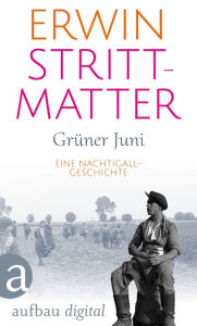 Title: Grüner Juni: Eine Nachtigall-Geschichte, Author: Erwin Strittmatter