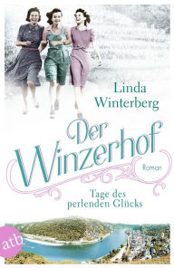 Title: Der Winzerhof - Tage des perlenden Glücks: Roman, Author: Linda Winterberg