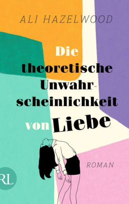 Die theoretische Unwahrscheinlichkeit von Liebe - Die deutsche Ausgabe von »The Love Hypothesis«: Roman
