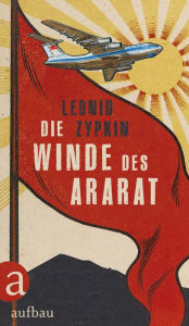 Title: Die Winde des Ararat, Author: Leonid Zypkin