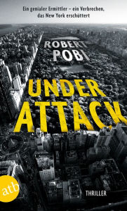 Title: Under Attack: Thriller, Author: Robert Pobi