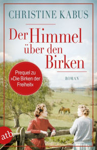 Title: Der Himmel über den Birken: Die Vorgeschichte zum großen Roman 