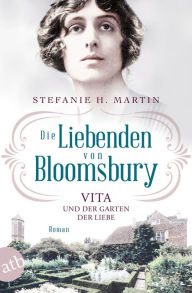 Title: Die Liebenden von Bloomsbury - Vita und der Garten der Liebe: Roman, Author: Stefanie H. Martin