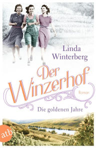 Title: Der Winzerhof - Die goldenen Jahre: Roman, Author: Linda Winterberg