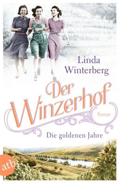 Der Winzerhof - Die goldenen Jahre: Roman