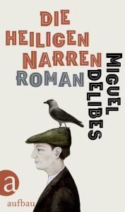 Title: Die heiligen Narren: Roman, Author: Miguel Delibes